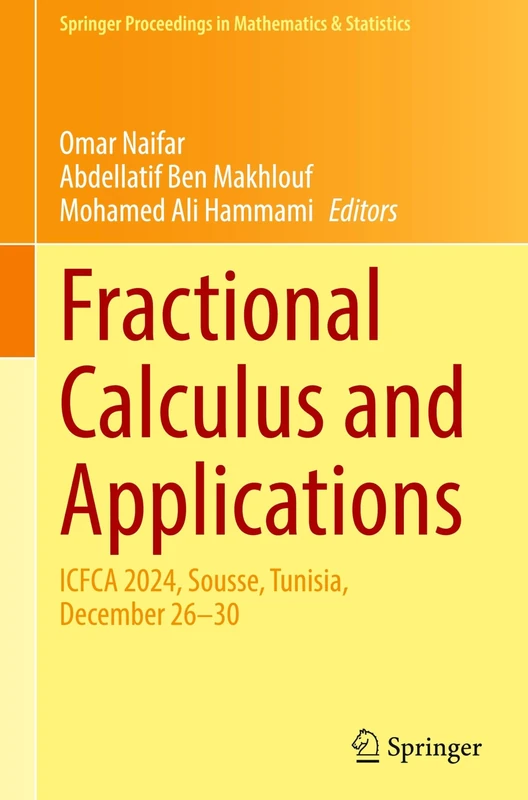 Fractional Calculus and Applications: ICFCA 2024, Sousse, Tunisia, December 26–30: 505 (Springer Proceedings in Mathematics & Statistics, 505)