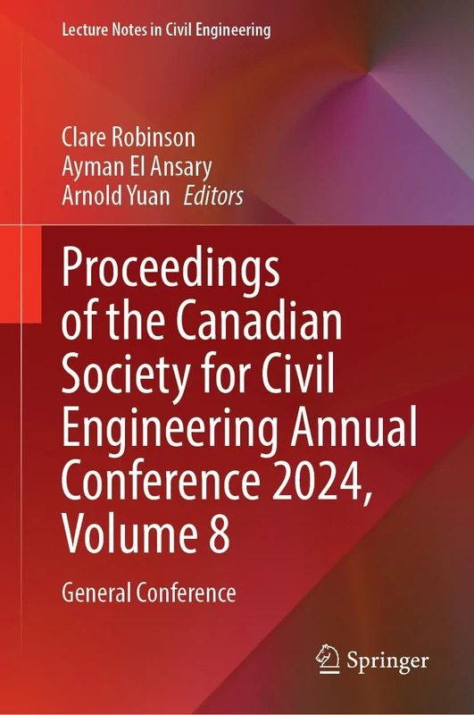 Proceedings of the Canadian Society for Civil Engineering Annual Conference 2024, Volume 8: General Conference: 672 (Lecture Notes in Civil Engineering, 672)