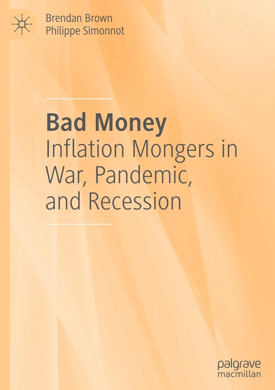 Bad Money: Inflation Mongers in War, Pandemic, and Recession