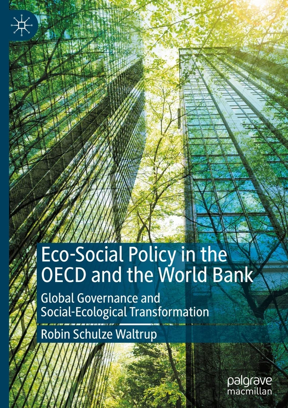 Eco-Social Policy in the OECD and the World Bank: Global Governance and Social-Ecological Transformation