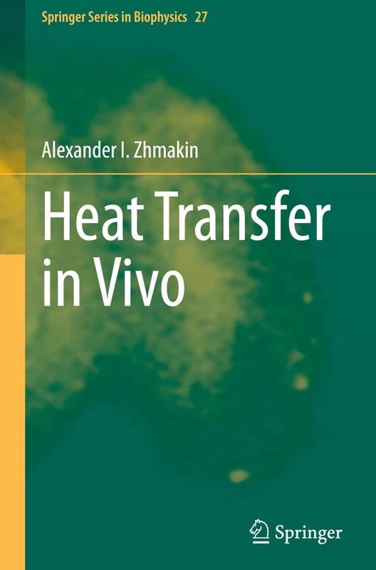 Heat Transfer in Vivo: 27 (Springer Series in Biophysics, 27)