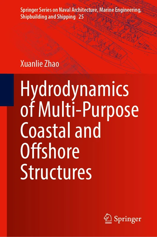Hydrodynamics of Multi-purpose Coastal and Offshore Structures: 25 (Springer Series on Naval Architecture, Marine Engineering, Shipbuilding and Shipping, 25)