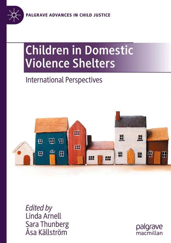 Children in Domestic Violence Shelters: International Perspectives (Palgrave Advances in Child Justice)