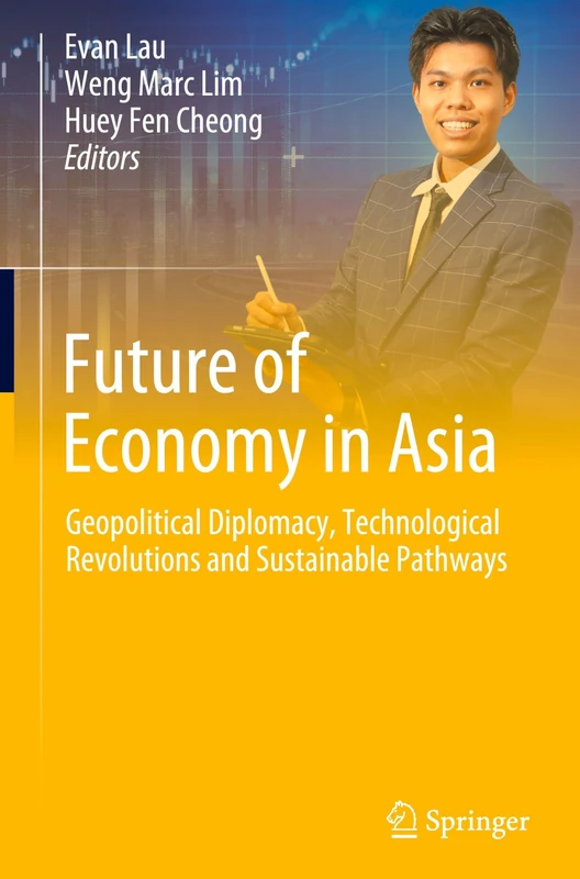 Future of Economy in Asia: Geopolitical Diplomacy, Technological Revolutions and Sustainable Pathways