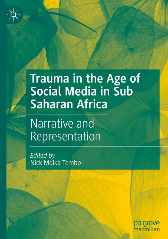 Trauma in the Age of Social Media in Sub Saharan Africa: Narrative and Representation
