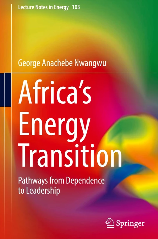 Africa's Energy Transition: Pathways from Dependence to Leadership: 103 (Lecture Notes in Energy, 103)