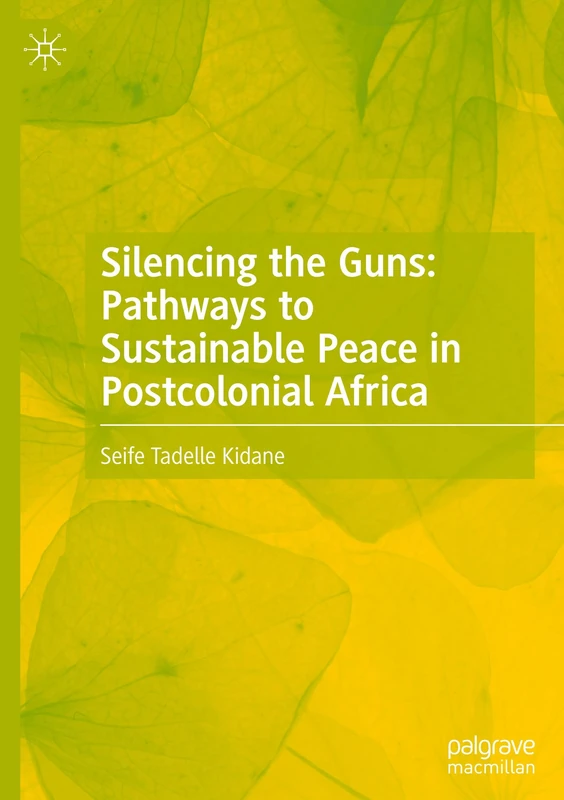 Silencing the Guns: Pathways to Sustainable Peace in Postcolonial Africa
