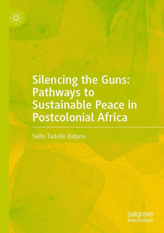 Silencing the Guns: Pathways to Sustainable Peace in Postcolonial Africa