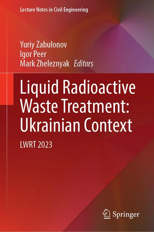 Liquid Radioactive Waste Treatment: Ukrainian Context: LWRT 2023: 712 (Lecture Notes in Civil Engineering, 712) - Image 1