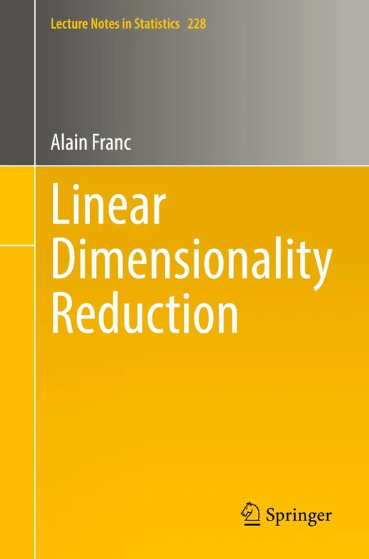 Linear Dimensionality Reduction: 228 (Lecture Notes in Statistics, 228)