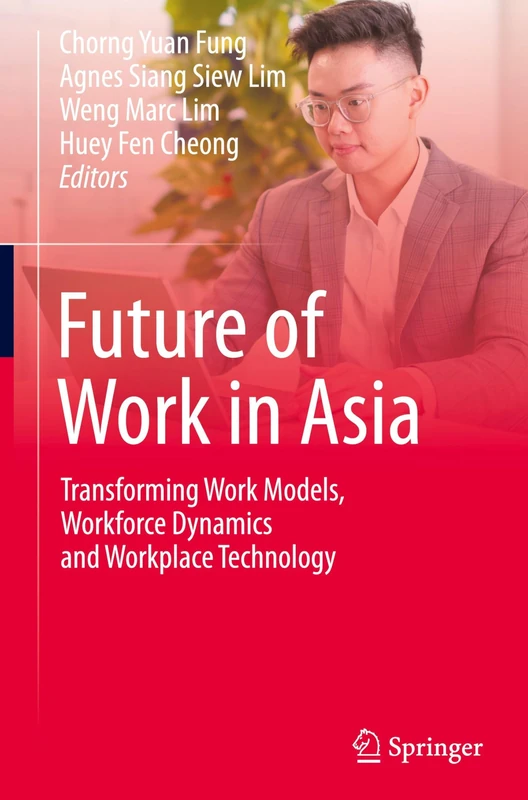 Future of Work in Asia: Transforming Work Models, Workforce Dynamics and Workplace Technology