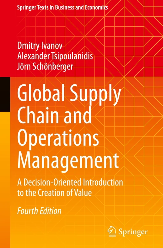 Global Supply Chain and Operations Management: A Decision-Oriented Introduction to the Creation of Value (Springer Texts in Business and Economics)