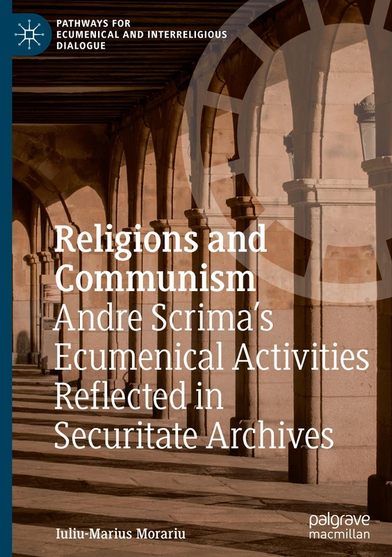 Religions and Communism: Andre Scrima’s Ecumenical Activities Reflected in Securitate Archives (Pathways for Ecumenical and Interreligious Dialogue) - Image 1