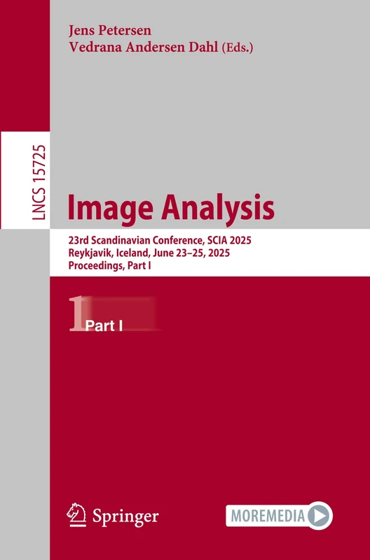 Image Analysis: 23rd Scandinavian Conference, SCIA 2025, Reykjavik, Iceland, June 23–25, 2025, Proceedings, Part I: 15725 (Lecture Notes in Computer Science, 15725)