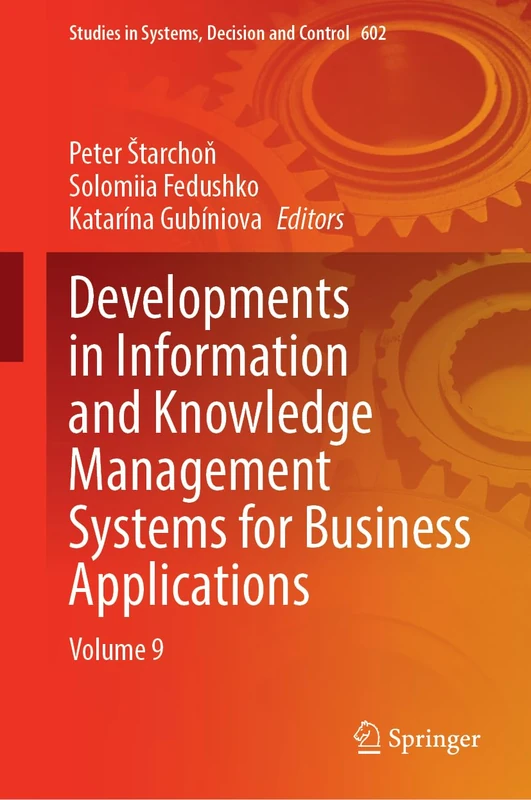 Developments in Information and Knowledge Management Systems for Business Applications: Volume 9: 602 (Studies in Systems, Decision and Control, 602)