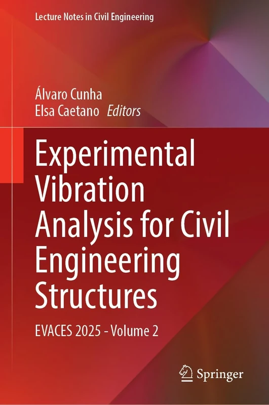 Experimental Vibration Analysis for Civil Engineering Structures: EVACES 2025 - Volume 2: 675 (Lecture Notes in Civil Engineering, 675)
