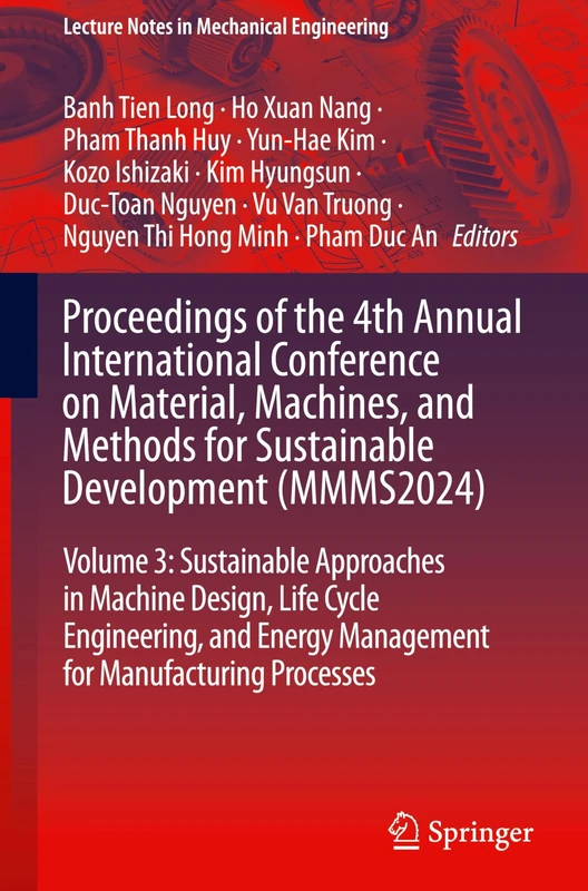 Proceedings of the 4th Annual International Conference on Material, Machines, and Methods for Sustainable Development (MMMS2024): Volume 3: ... (Lecture Notes in Mechanical Engineering)