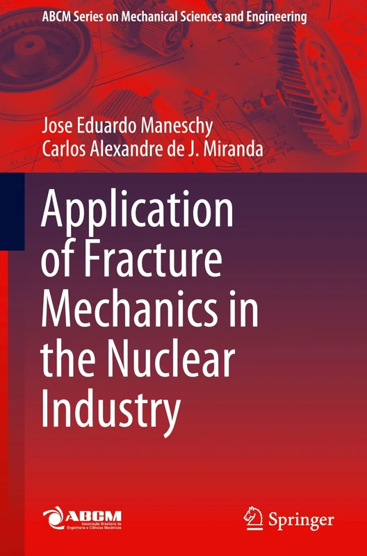 Application of Fracture Mechanics in the Nuclear Industry (Lecture Notes in Mechanical Engineering)