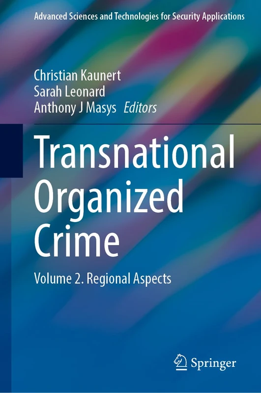 Transnational Unconventional Organized Crime: A National and Global Security Concern: Volume II: Regional and National Perspectives: 2 (Advanced Sciences and Technologies for Security Applications)