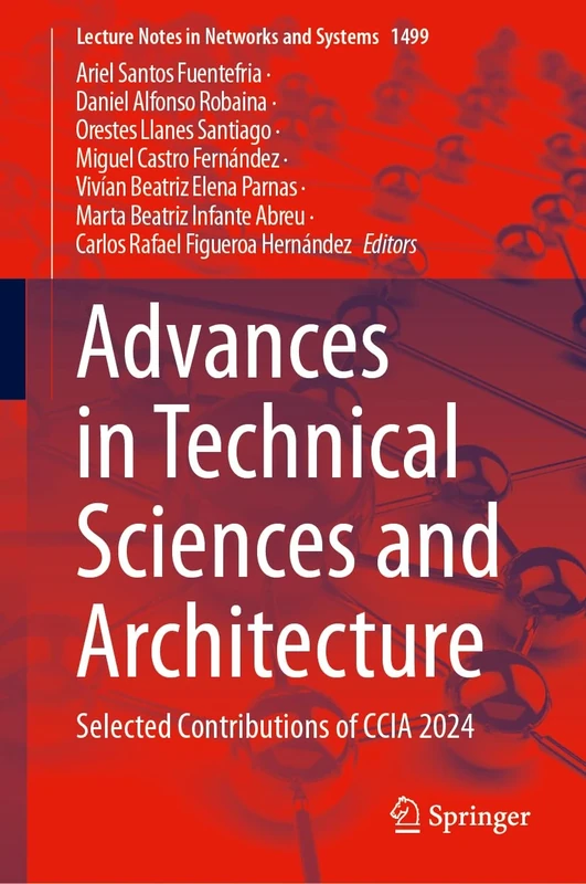 Advances in Technical Sciences and Architecture: Selected Contributions of CCIA 2024: 1499 (Lecture Notes in Networks and Systems, 1499)