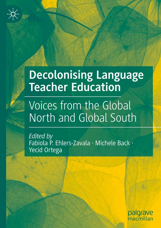 Decolonising Language Teacher Education: Voices from the Global North and Global South