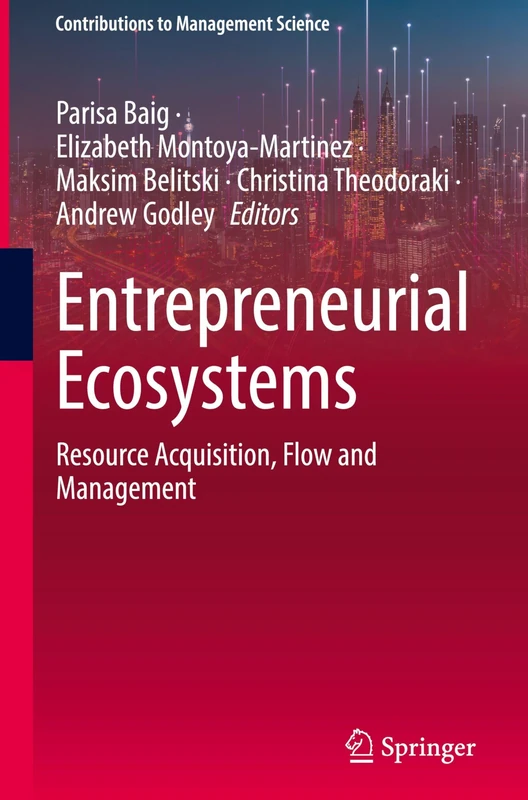 Entrepreneurial Ecosystems: Resource Acquisition, Flow and Management (Contributions to Management Science)