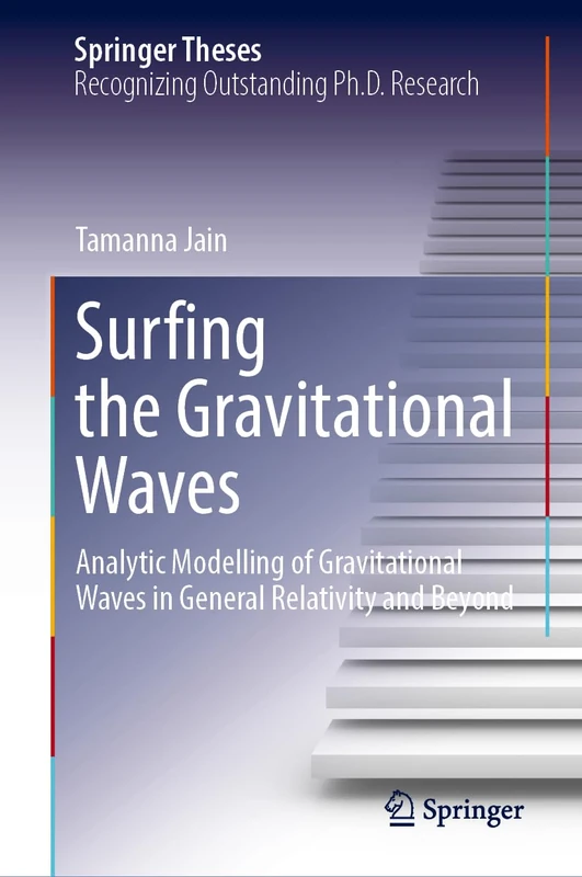 Surfing the Gravitational Waves: Analytic Modelling of Gravitational Waves in General Relativity and Beyond (Springer Theses)