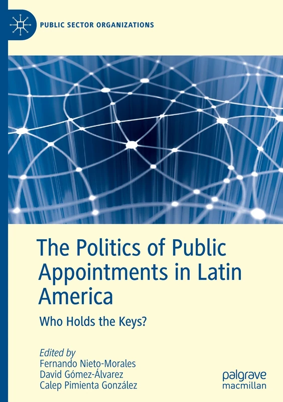 The Politics of Public Appointments in Latin America: Who Holds the Keys? (Public Sector Organizations)