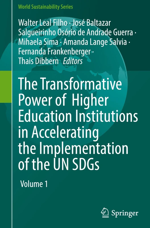 The Transformative Power of Higher Education Institutions in Accelerating the Implementation of the UN SDGs (World Sustainability Series)