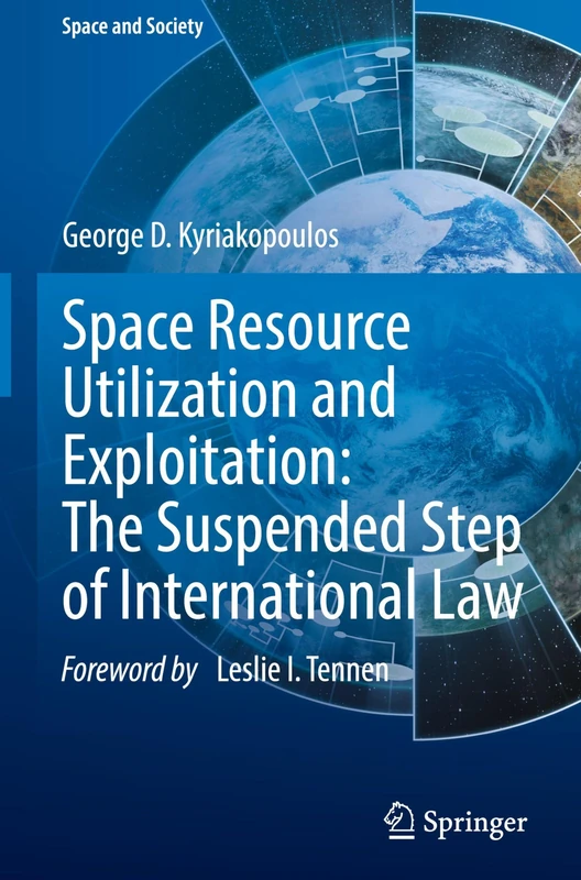 Space Resource Utilization and Exploitation: The Suspended Step of International Law (Space and Society)