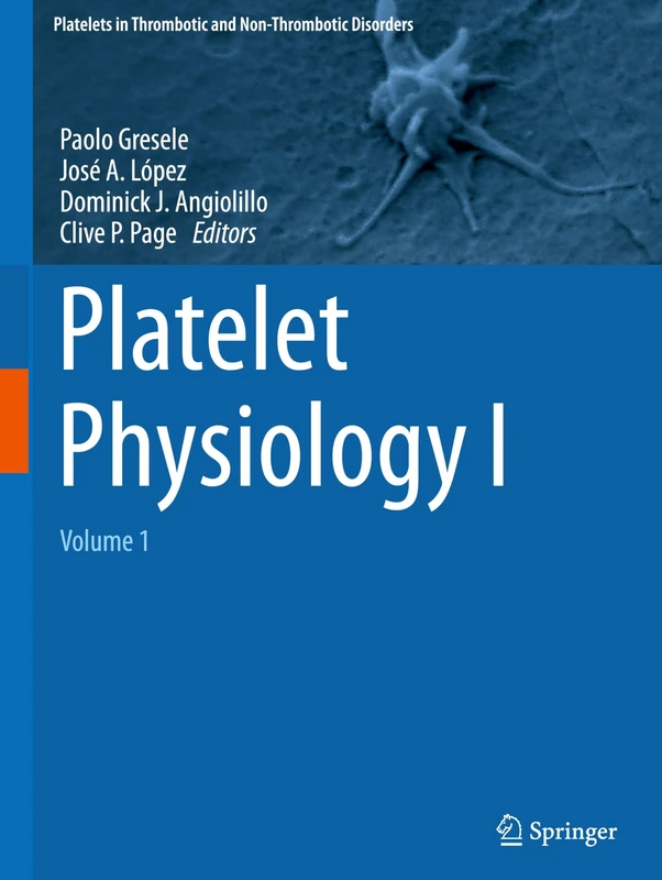 Platelet Physiology I: Volume 1 (Platelets in Thrombotic and Non-Thrombotic Disorders)