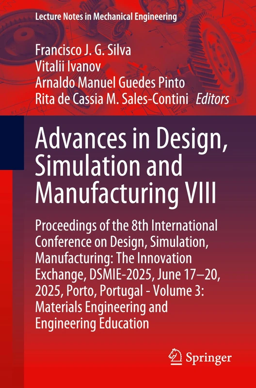 Advances in Design, Simulation and Manufacturing VIII: Proceedings of the 8th International Conference on Design, Simulation, Manufacturing: The ... (Lecture Notes in Mechanical Engineering)