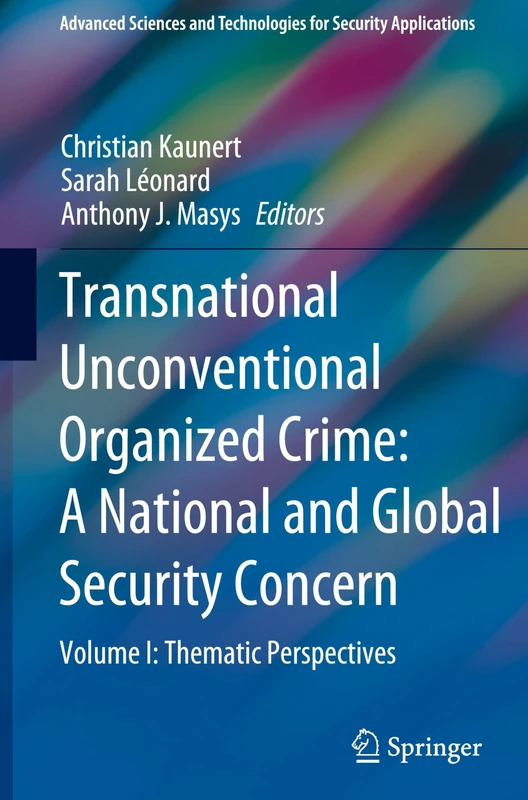 Transnational Unconventional Organized Crime: A National and Global Security Concern: Volume I: Thematic Perspectives: 1 (Advanced Sciences and Technologies for Security Applications)