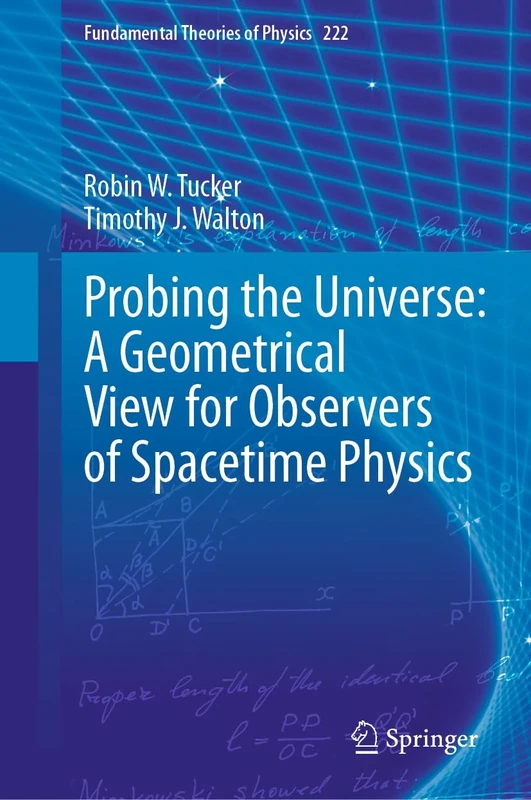 Probing the Universe: A Geometrical View for Observers of Spacetime Physics: 222 (Fundamental Theories of Physics, 222)
