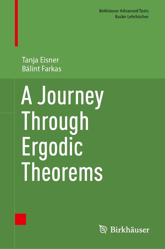 A Journey Through Ergodic Theorems (Birkhäuser Advanced Texts Basler Lehrbücher)