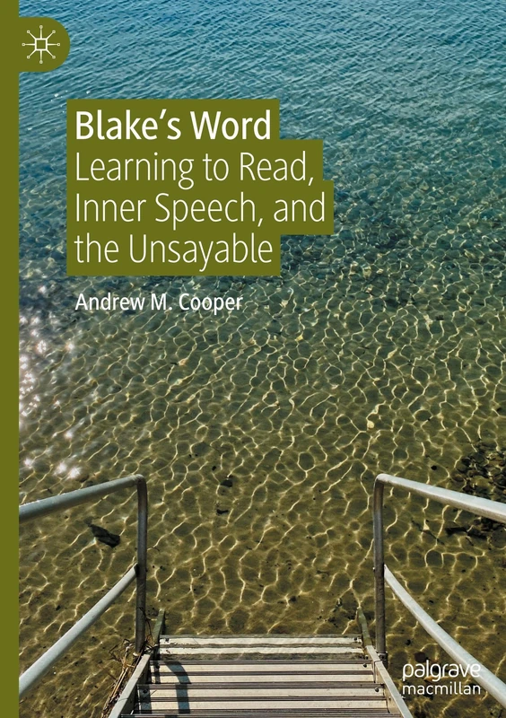 Blake’s Word: Learning to Read, Inner Speech, and the Unsayable