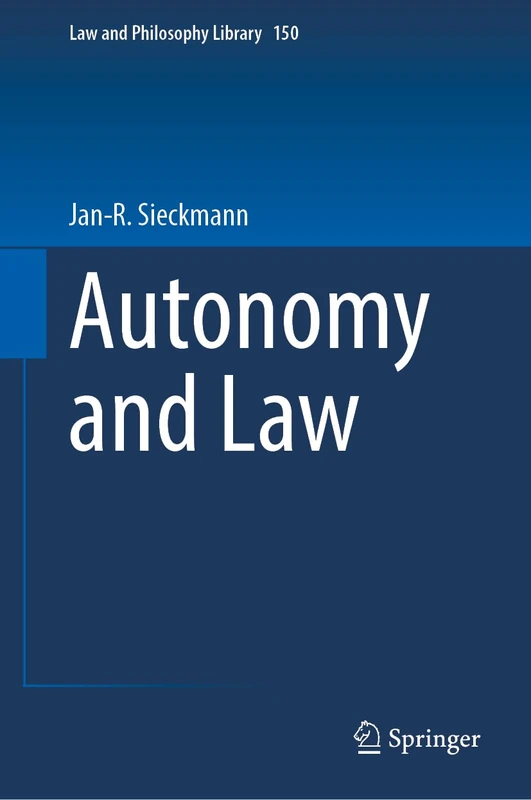Autonomy and Law: 150 (Law and Philosophy Library, 150)