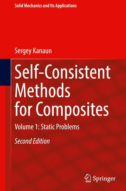 Self-Consistent Methods for Composites: Volume 1: Static Problems: 282 (Solid Mechanics and Its Applications, 282)