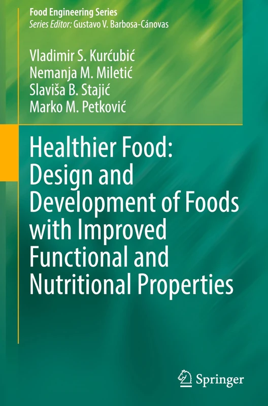 Healthier Food: Design and Development of Foods with Improved Functional and Nutritional Properties (Food Engineering Series)