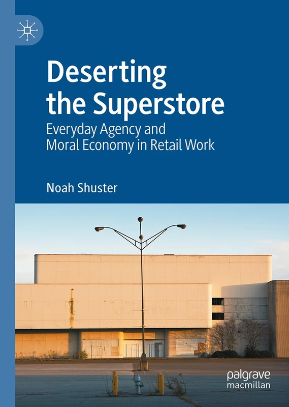 Deserting the Superstore: Everyday Agency and Moral Economy in Retail Work - Image 1