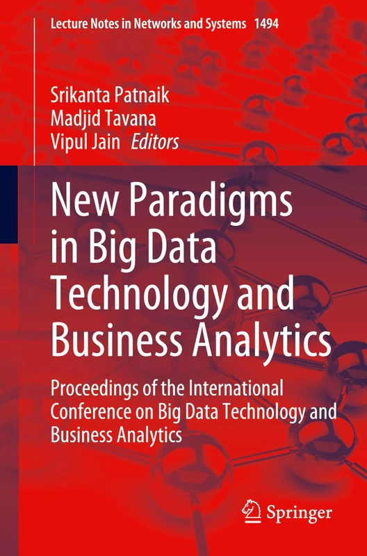 New Paradigms in Big Data Technology and Business Analytics: Proceedings of the International Conference on Big Data Technology and Business ... (Lecture Notes in Networks and Systems, 1494)