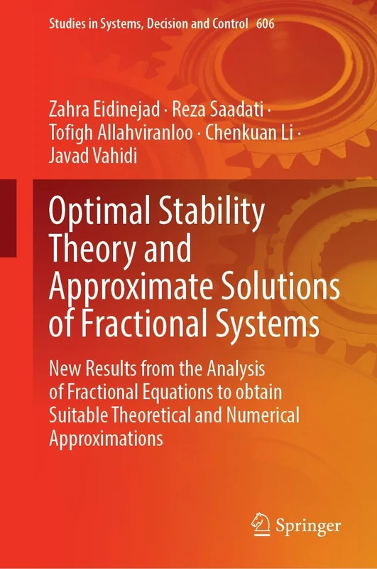 Optimal Stability Theory and Approximate Solutions of Fractional Systems: New Results on the Analysis of Fractional Equations: Theoretical Insights ... in Systems, Decision and Control, 606)