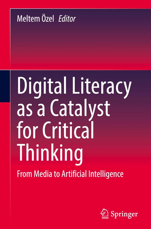 Digital Literacy as a Catalyst for Critical Thinking: From Media to Artificial Intelligence