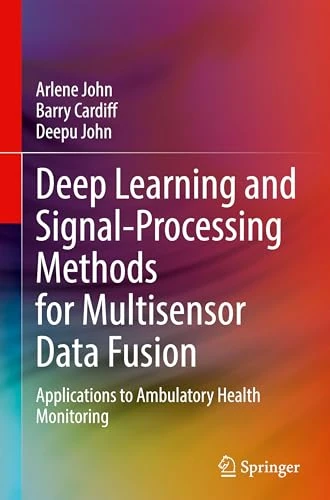 Deep Learning and Signal-Processing Methods for Multisensor Data Fusion: Applications to Ambulatory Health Monitoring