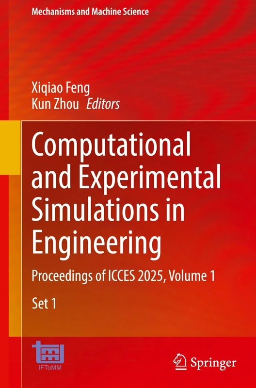 Computational and Experimental Simulations in Engineering: Proceedings of ICCES 2025, Volume 1: 187 (Mechanisms and Machine Science, 187)