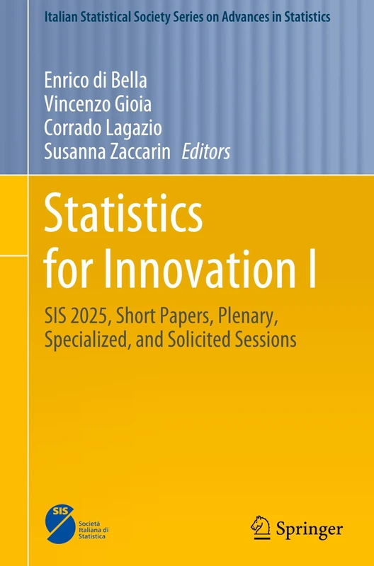 Statistics for Innovation I: SIS 2025, Short Papers, Plenary, Specialized, and Solicited Sessions (Italian Statistical Society Series on Advances in Statistics)