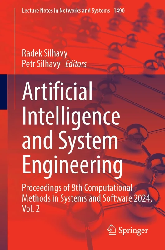 Artificial Intelligence and System Engineering: Proceedings of 8th Computational Methods in Systems and Software 2024, Volume 2: 1490 (Lecture Notes in Networks and Systems, 1490)