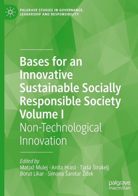 Bases for an Innovative Sustainable Socially Responsible Society Volume I: Non-Technological Innovation (Palgrave Studies in Governance, Leadership and Responsibility)