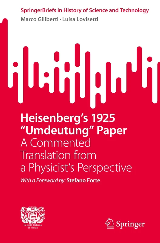Heisenberg's 1925 "Umdeutung" Paper: A Commented Translation from a Physicist's Perspective (SpringerBriefs in History of Science and Technology) - Image 1