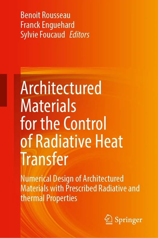 Architectured Materials for the Control of Radiative Heat Transfer: Numerical Design of Architectured Materials with Prescribed Radiative and Thermal Properties